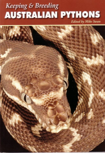 Купить книга: keeping and breeding australian pythons 2007 автор: mike swan, большой выбор и полезная информация по содержанию - Питомник экзотических Животных "ReptoMix Laboratory"