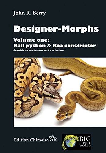 Купить книга: designer-morphs, volume one: ball python and boa constrictor 2010 автор: john berry, большой выбор и полезная информация по содержанию - Питомник экзотических Животных "ReptoMix Laboratory"